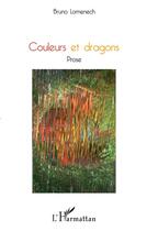 Couverture du livre « Couleurs et dragons » de Bruno Lomenech aux éditions L'harmattan