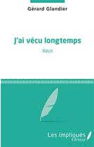 Couverture du livre « J'ai vecu longtemps » de Gerard Glandier aux éditions L'harmattan