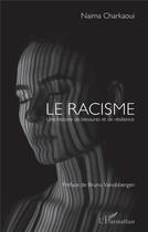 Couverture du livre « Le racisme : une histoire de blessures et de résilience » de Naima Charkaoui aux éditions L'harmattan