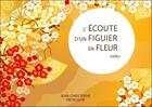Couverture du livre « L'écoute d'un figuier en fleur : haïku » de Jean-Christophe Freseuilhe aux éditions Ecce