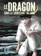 Couverture du livre « LE DRAGON SOUS LE CROISSANT DE LUNE VOL.4/7 » de Kenichirô Nagao aux éditions Le Lezard Noir