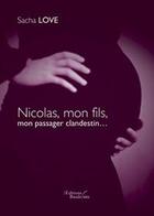 Couverture du livre « Nicolas mon fils mon passager clandestin » de Love aux éditions Baudelaire