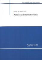 Couverture du livre « Relations internationales » de Arnaud De Nanteuil aux éditions Archetype 82