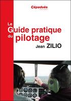 Couverture du livre « Le guide pratique du pilotage (17e édition) » de Jean Zilio aux éditions Cepadues