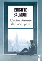 Couverture du livre « L'autre femme de mon père » de Brigitte Baumont aux éditions Rebelle