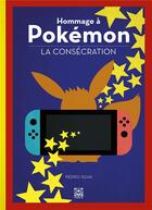Couverture du livre « Hommage à Pokémon Tome 2 : la consécration » de Pedro Silva aux éditions Ynnis