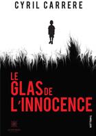 Couverture du livre « Le glas de l'innocence » de Carrere Cyril aux éditions Le Lys Bleu