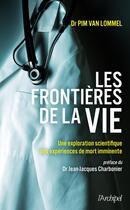 Couverture du livre « Les frontières de la vie : Une exploration scientifique des expériences de mort imminente » de Pim Van Lommel aux éditions Archipel