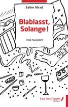 Couverture du livre « Blablasst, Solange ! » de Salim Mrad aux éditions Les Impliques