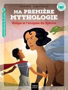 Couverture du livre « Ma première mythologie Tome 10 : Oedipe et l'énigme du sphinx » de Helene Kerillis et Grégoire Vallancien aux éditions Hatier