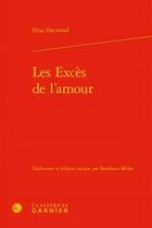 Couverture du livre « Les excès de l'amour » de Haywood Eliza aux éditions Classiques Garnier