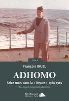 Couverture du livre « Ad'homo tome 4 seize mois dans la royale 1968 - 1969 » de Francois Ihuel aux éditions Saint Honore Editions