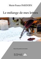 Couverture du livre « Le melange des mes lettres » de Pardoen Marie-France aux éditions Saint Honore Editions