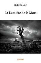 Couverture du livre « La Lumière de la Mort » de Lewi Philippe aux éditions Edilivre