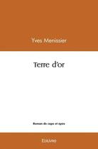 Couverture du livre « Terre d'or » de Menissier Yves aux éditions Edilivre