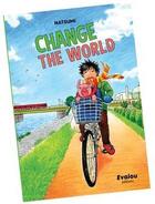 Couverture du livre « Change the world, by Natsumi : Manga Vegan » de Natsumi aux éditions Evalou