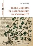 Couverture du livre « Flore magique et astrologique de l'antiquité » de Guy Ducourthial aux éditions Belin