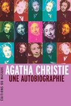 Couverture du livre « Une autobiographie » de Agatha Christie aux éditions Editions Du Masque