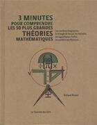 Couverture du livre « 3 minutes pour comprendre les 50 plus grandes théories mathématiques » de Richard Brown aux éditions Courrier Du Livre