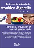Couverture du livre « Traitements naturels des troubles digestifs » de Andre Passebecq aux éditions Dangles