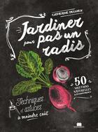 Couverture du livre « Jardiner pour pas un radis :Techniques et astuces à moindre coût » de Catherine Delvaux aux éditions Massin