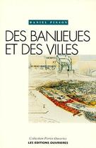 Couverture du livre « Des banlieues et des villes ; dérive et eurocompétition » de Daniel Pinson aux éditions Editions De L'atelier