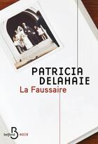 Couverture du livre « La faussaire » de Patricia Delahaie aux éditions Belfond