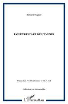 Couverture du livre « L'oeuvre d'art de l'avenir » de Richard Wagner aux éditions L'harmattan