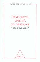 Couverture du livre « Democratie, marche, gouvernance - quels avenirs ? » de Jacques Lesourne aux éditions Odile Jacob