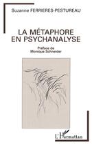 Couverture du livre « La métaphore en psychanalyse » de Suzanne Ferrieres-Pestureau aux éditions L'harmattan