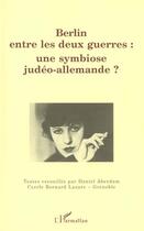 Couverture du livre « Berlin entre les deux guerres : une symbiose judéo-allemande ? » de  aux éditions L'harmattan