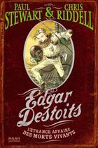 Couverture du livre « Edgar Destoits t.3 ; l'étrange affaire des morts-vivants » de Paul Stewart et Chris Riddel aux éditions Milan
