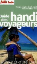 Couverture du livre « GUIDE PETIT FUTE ; THEMATIQUES ; guide des handi voyageur 2011 » de  aux éditions Le Petit Fute