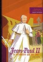 Couverture du livre « Jean-Paul II, le roman de sa vie » de Claire Astolfi aux éditions Bayard Jeunesse