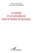 Couverture du livre « La France et le Royaume-Uni dans un monde en mutation » de Jean-Marie Le Breton aux éditions L'harmattan