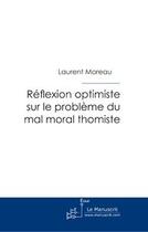 Couverture du livre « Reflexion optimiste sur le problème du mal moral thomiste » de Moreau-L aux éditions Le Manuscrit