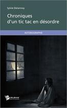 Couverture du livre « Chroniques d'un tic tac en désordre » de Sylvie Delannoy aux éditions Publibook