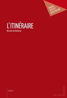 Couverture du livre « L'itinéraire » de Bernard De Barberey aux éditions Publibook