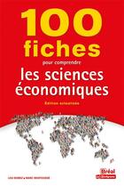 Couverture du livre « 100 fiches pour comprendre les sciences économiques » de Marc Montousse et Lou Dumez aux éditions Breal