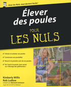 Couverture du livre « Élever des poules pour les nuls » de Kimberly Willis et Rod Ludlo aux éditions Pour Les Nuls