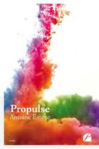 Couverture du livre « Propulse » de Antoine Esteve aux éditions Editions Du Panthéon