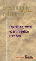 Couverture du livre « Capitalisme, travail et emancipation chez marx » de Richard Sobel aux éditions Pu Du Septentrion