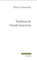 Couverture du livre « Tombeau de Claude Gauvreau » de Thierry Dimanche aux éditions Lemeac