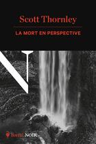 Couverture du livre « La mort en perspective » de Scott Thornley aux éditions Boreal