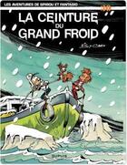 Couverture du livre « Spirou et Fantasio Tome 30 : la ceinture du grand froid » de Nic et Raoul Cauvin aux éditions Dupuis