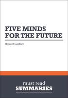 Couverture du livre « Summary: Five Minds for the Future » de Howard Gardner aux éditions Must Read Summaries