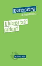 Couverture du livre « Je te laisse partir maintenant : résumé et analyse du livre de Antonia L. » de Marie Anselain aux éditions 50minutes.fr