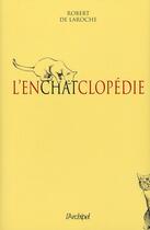 Couverture du livre « L'enchatclopédie » de Robert De Laroche aux éditions Archipel