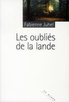 Couverture du livre « Les oubliés de la lande » de Juhel Fabienne aux éditions Rouergue