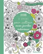 Couverture du livre « Mon agenda a colorier ; 52 semaines pour cultiver mon jardin intérieur » de Marica Zottino aux éditions Rustica